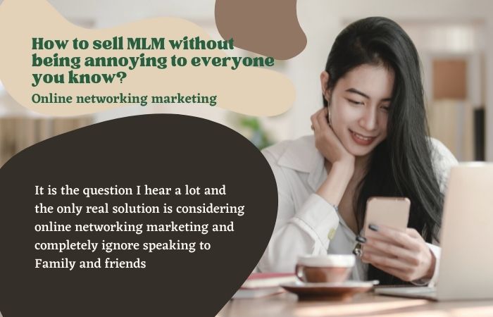 How to sell MLM without being annoying