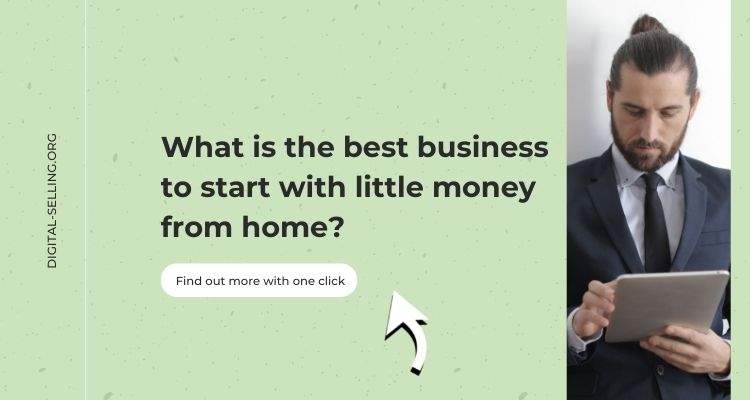 Best business to start with little money from home