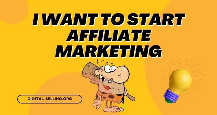 I want to start affiliate marketing