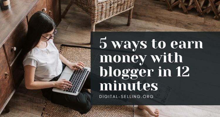 Earn money with blogger in 12 minutes